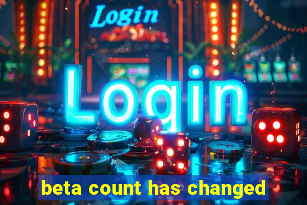 beta count has changed